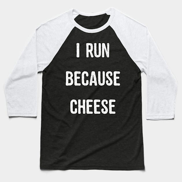 I Run Because Cheese Baseball T-Shirt by Flippin' Sweet Gear